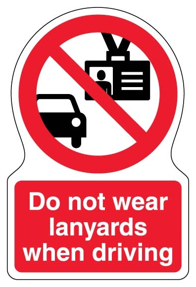 Do Not Wear Lanyards When Driving Shaped Sign