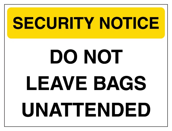Security Notice Do Not Leave Bags Unattended Yellow