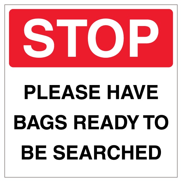 Stop Have Bags Ready To Be Searched