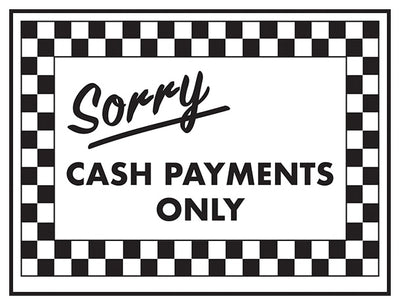 Sorry Cash Payments Only