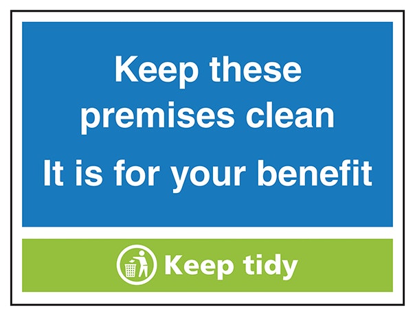 Keep These Premises Clean It Is For Your Benefit Keep Tidy