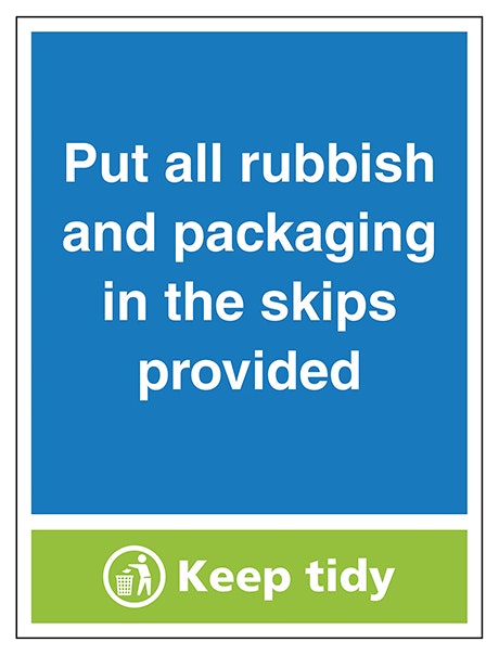 Put All Rubbish And Packaging In The Skips Provided Keep Tidy