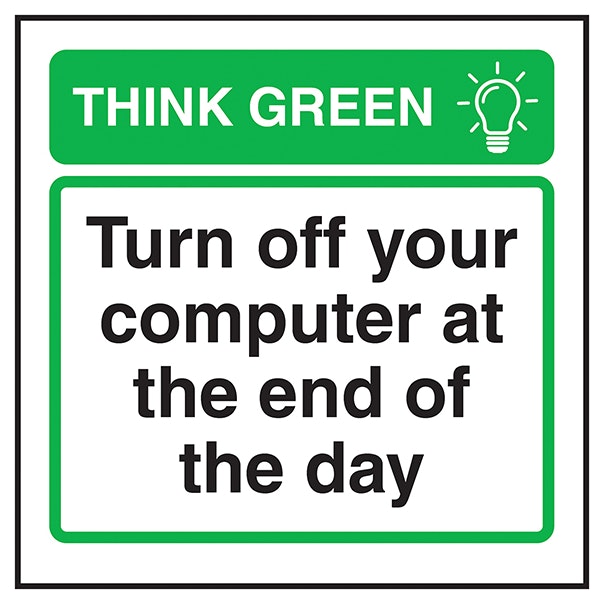 Think Green Turn Off Your Computer At The End Of The Day