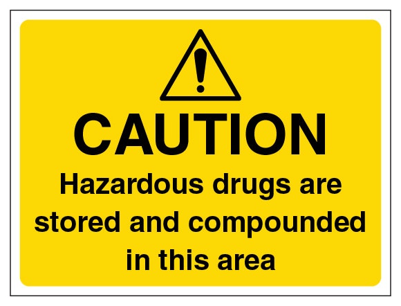 Caution Hazardous Drugs Are Stored And Compounded In This Area Landscape