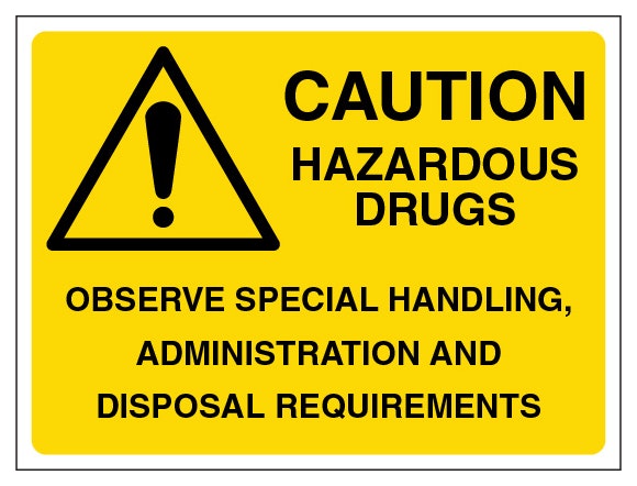 Caution Hazardous Drugs Observe Special Handling Administration And Disposal Requirements Landscape