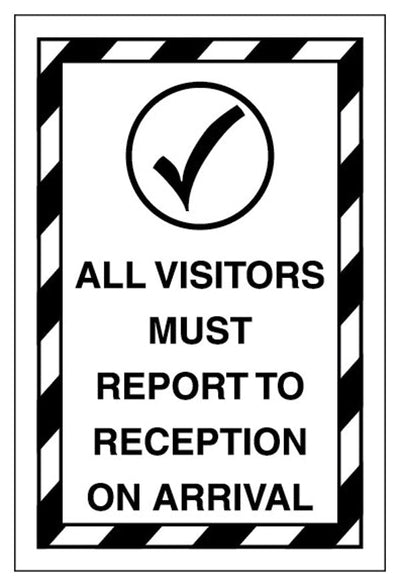 All Visitors Must Report To Reception On Arrival Sign