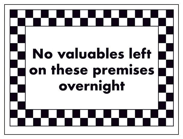 No Valuables Left On These Premises Overnight