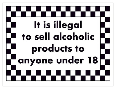 It Is Illegal To Sell Alcoholic Products To Anyone Under 18