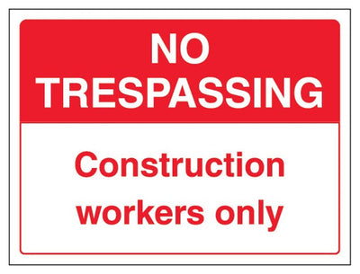 No Trespassing Construction Workers Only Sign - Landscape