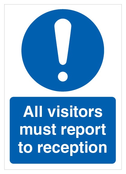 All Visitors Must Report To Reception A4