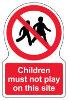 Children Must Not Play On This Site - Shaped Sign