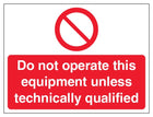 Do Not Operate This Equipment Unless Technically Qualified - Landscape
