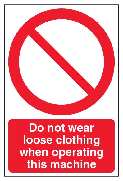 Do Not Wear Loose Clothing When Operating This Machine Portrait