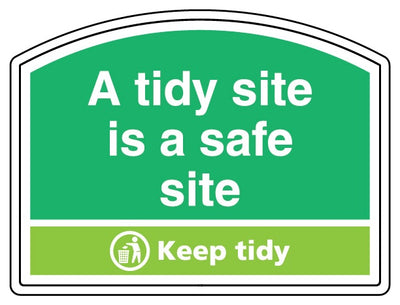 A Tidy Site Is A Safe Site Keep Tidy Shaped Sign