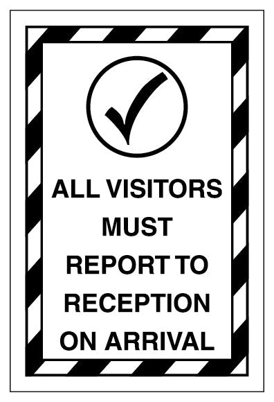 All Visitors Must Report To Reception On Arrival