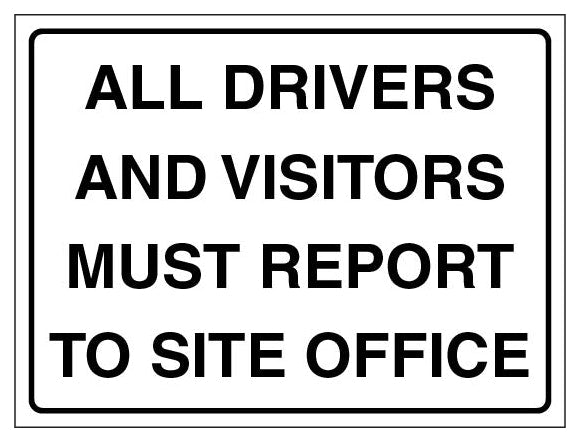 All Drivers And Visitors Must Report To Site Office Landscape White