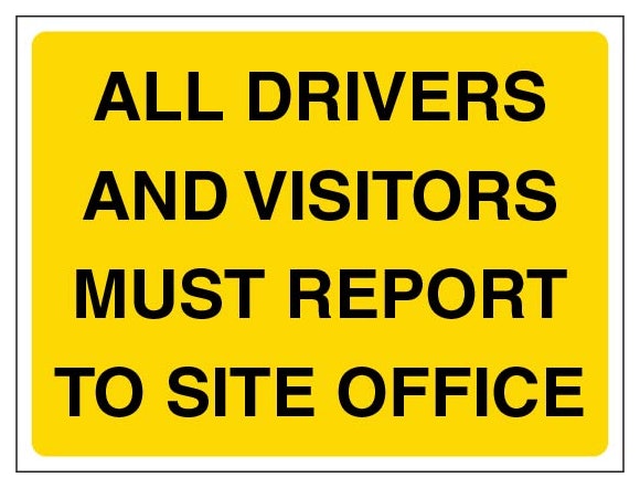 All Drivers And Visitors Must Report To Site Office Landscape Yellow