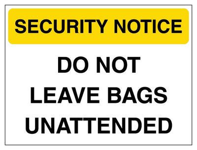 Security Notice Do Not Leave Bags Unattended Yellow