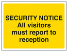 All Visitors Must Report To Reception
