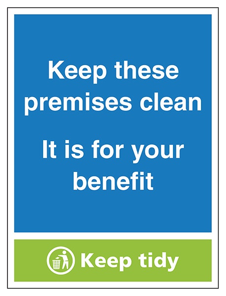 Keep These Premises Clean Keep Tidy