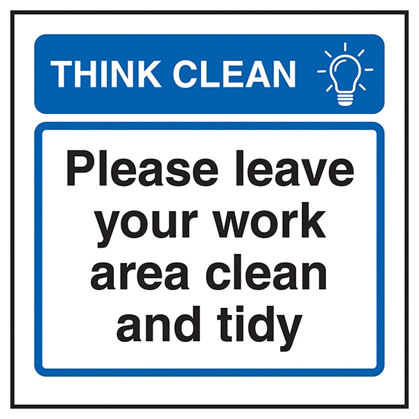 Think Clean Please Leave Your Work Area Clean And Tidy