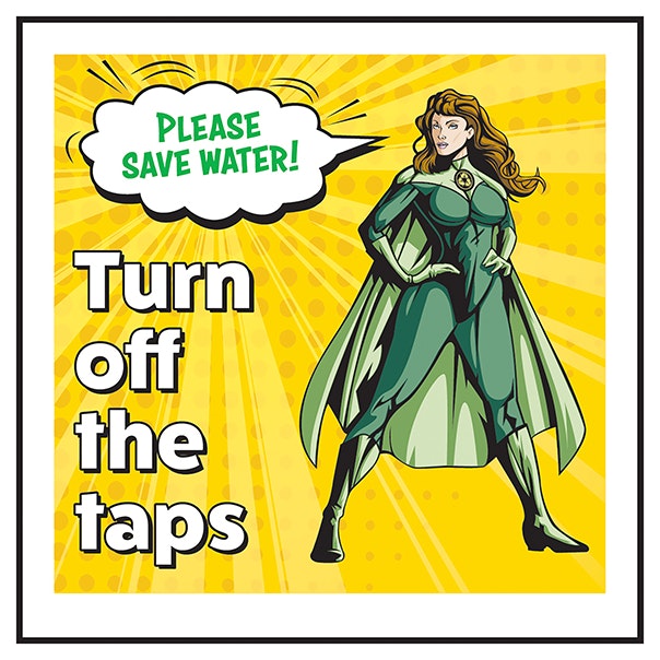 Please Save Water Turn Off The Taps Heroine