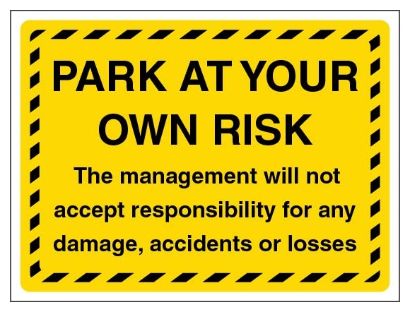 Park At Your Own Risk The Management Will Not Accept Responsibility Landscape Yellow Black