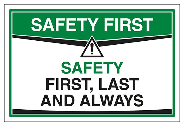 Safety First Last And Always
