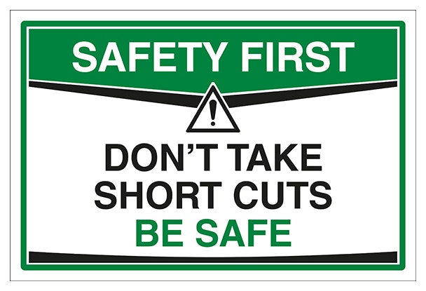 Don T Take Short Cuts Be Safe