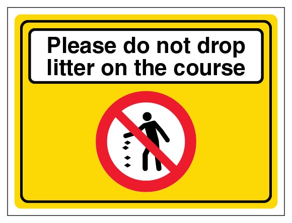 Please Do Not Drop Litter On The Course Landscape