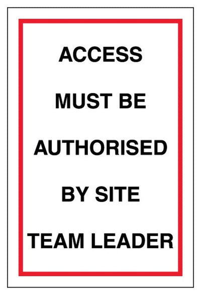 Access Must Be Authorised By Site Team Leader Sign