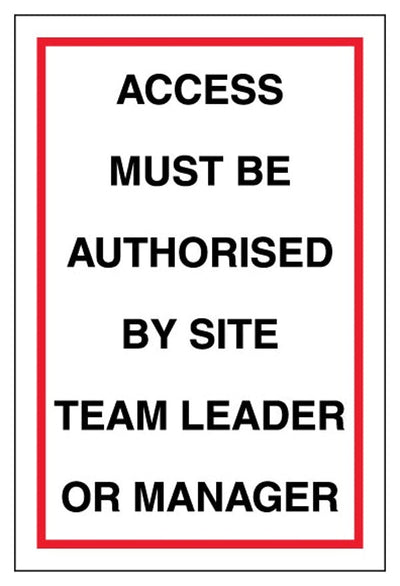 Access Must Be Authorised By Site Team Leader Or Manager Sign