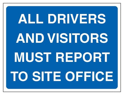 All Drivers And Visitors Must Report To Site Office Sign - Landscape - Blue