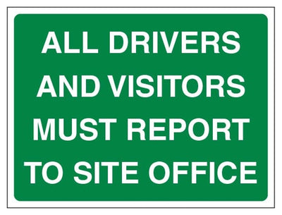 All Drivers And Visitors Must Report To Site Office Sign - Landscape - Green