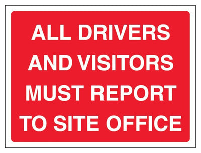 All Drivers And Visitors Must Report To Site Office Sign - Landscape