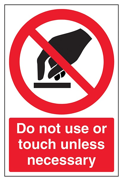 Do Not Use Or Touch Unless Necessary