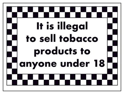 It Is Illegal To Sell Tobacco Products To Anyone Under 18