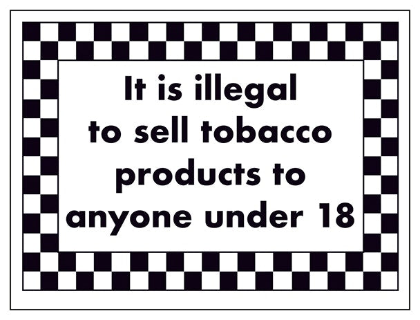 It Is Illegal To Sell Tobacco Products To Anyone Under 18
