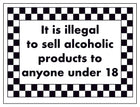 It Is Illegal To Sell Alcoholic Products To Anyone Under 18