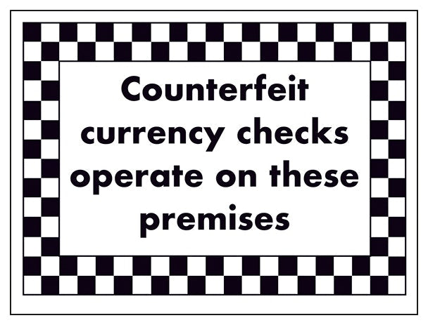 Counterfeit Currency Checks Operate On These Premises