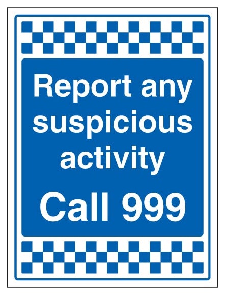 Report Any Suspicious Activity Call 999