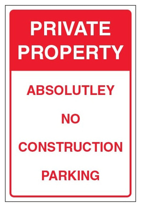 Private Property Absolutley No Construction Parking Sign - Portrait
