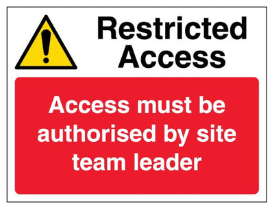 Restricted Access Sign - Access Must Be Authorised By Site Team Leader